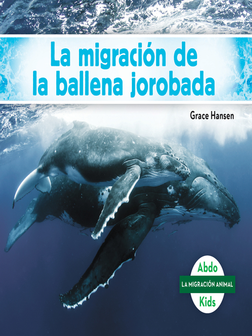 Title details for La migracion de la ballena jorobada (Humpback Whale Migration) by Grace Hansen - Available